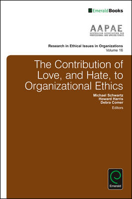Contribution of Love, and Hate, to Organizational Ethics - 
