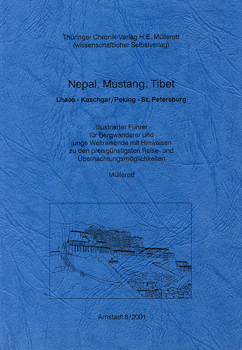 Nepal, Mustang, Tibet. Lhasa - Kaschgar /Peking - St. Petersburg - Hansj&uuml;rgen M&uuml;llerott