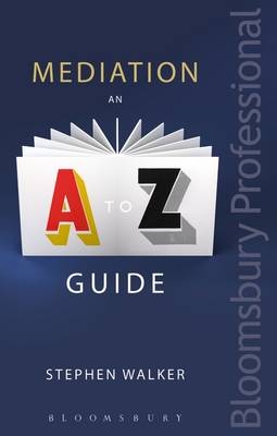 Mediation: An A-Z Guide -  Walker Stephen Walker