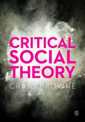 Critical Social Theory -  Craig Browne