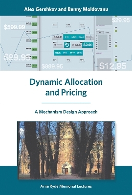 Dynamic Allocation and Pricing - Alex Gershkov, Benny Moldovanu