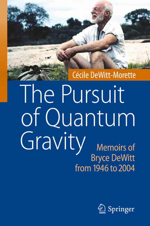 The Pursuit of Quantum Gravity - C&eacute;cile Dewitt-Morette