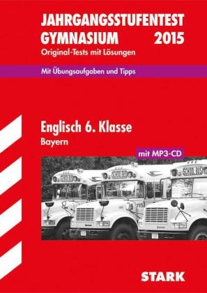 Jahrgangsstufentest Gymnasium Englisch 6. Klasse mit MP3-CD Bayern - J&ouml;rg Witt, Rachel Teear, Heidi Schmitt, J&uuml;rgen Naumann