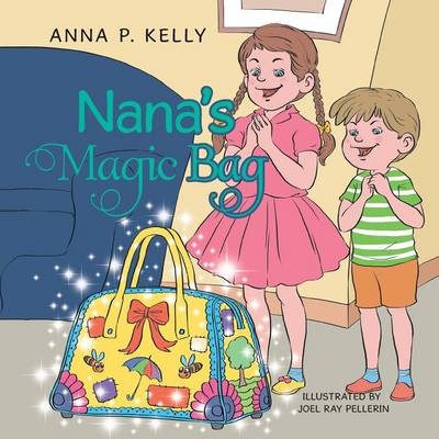 Nana's Magic Bag - Anna P Kelly
