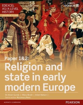 Edexcel AS/A Level History, Paper 1&2: Religion and state in early modern Europe Student Book + ActiveBook - Alison Gundy, Hilary Brash, Adam Kidson