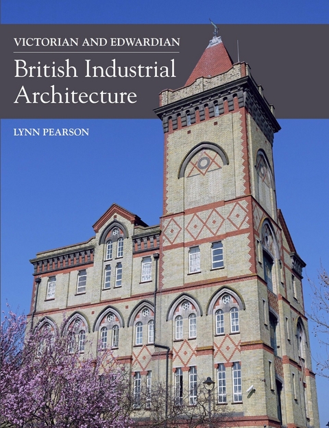 Victorian and Edwardian British Industrial Architecture -  Lynn Pearson