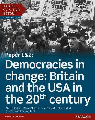 Edexcel AS/A Level History, Paper 1&2: Democracies in change: Britain and the USA in the 20th century Student Book + ActiveBook - Stuart Clayton