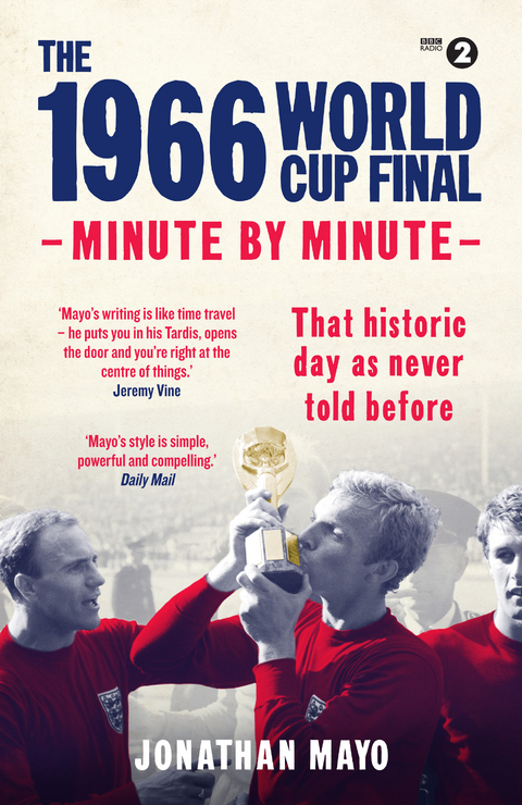 1966 World Cup Final: Minute by Minute -  Jonathan Mayo