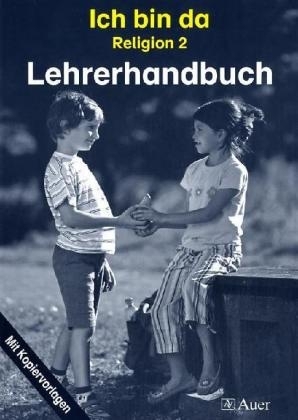 Ich bin da - Religionsbuch, Neuausgabe. Ausgabe neue Rechtschreibung / Religion 2 - Lehrerhandbuch - Friedrich Fischer, Wolfgang Gies, Monika Oesterwind, Peter Ueter, Andreas Baur