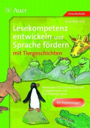 Lesekompetenz entwickeln und Sprache f&ouml;rdern mit Tiergeschichten - Sonja Rei&szlig;-Held