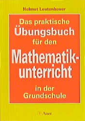Das praktische Übungsbuch für den Mathematikunterricht in der Grundschule