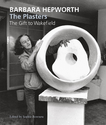 Barbara Hepworth: The Plasters - 