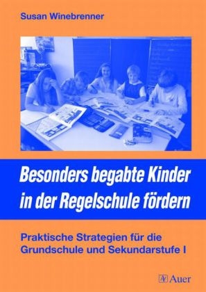 Besonders begabte Kinder in der Regelschule fördern