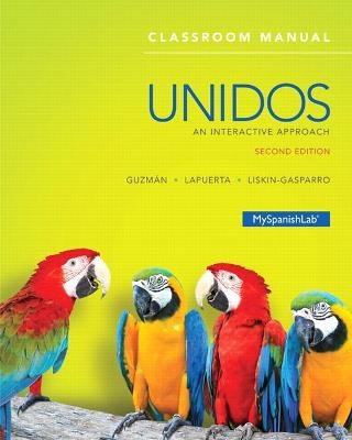 Unidos Classroom Manual - Elizabeth Guzm&aacute;n, Paloma Lapuerta, Judith Liskin-Gasparro