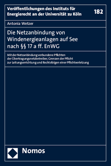 Die Netzanbindung von Windenergieanlagen auf See nach &sect;&sect; 17 a ff. EnWG - Antonia Wetzer
