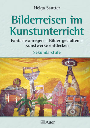 Bilderreisen im Kunstunterricht (Buch) - Helga Sautter