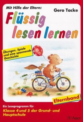 Fl&uuml;ssig lesen lernen - Ein Leseprogramm in zwei Versionen: eine f&uuml;r die Schule und eine f&uuml;r das &Uuml;ben zu Hause, Kl. 4 u. 5