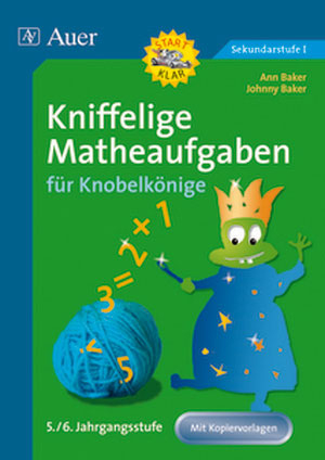 Kniffelige Matheaufgaben f&uuml;r Knobelk&ouml;nige 5/6 - Ann Baker, Johnny Baker