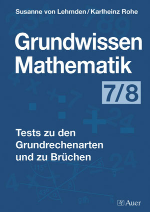 Grundwissen Mathematik Klasse 7/8 - Susanne Lehmden, Karlheinz Rohe
