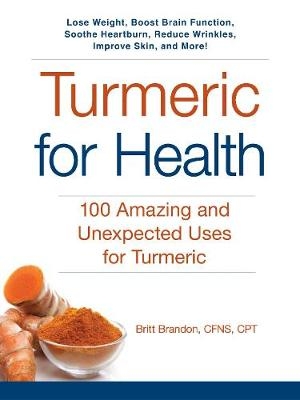 Turmeric for Health -  Britt Brandon