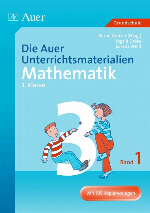 Die Auer Unterrichtsmaterialien f&uuml;r Mathematik 3.1 - Ingrid Dr&ouml;se, Lorenz Wei&szlig;