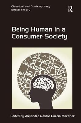 Being Human in a Consumer Society - Alejandro N&eacute;stor Garc&iacute;a Mart&iacute;nez