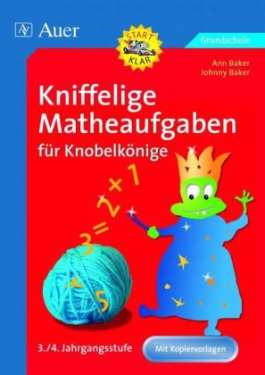 Kniffelige Matheaufgaben für Knobelkönige 3/4