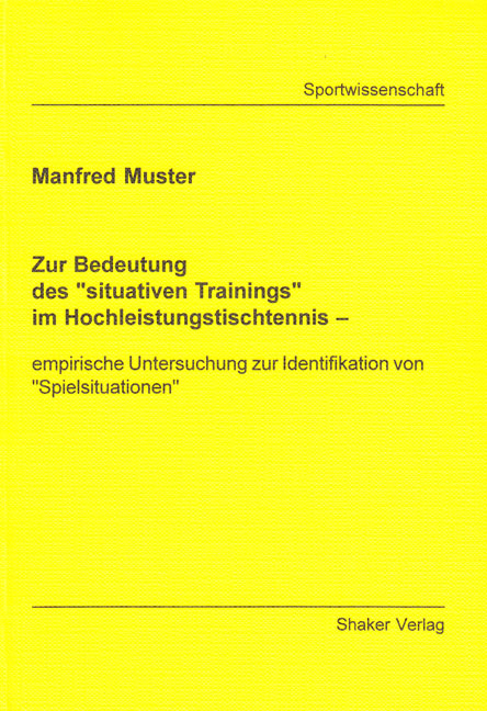 Zur Bedeutung des "situativen Trainings" im Hochleistungstischtennis - Manfred Muster