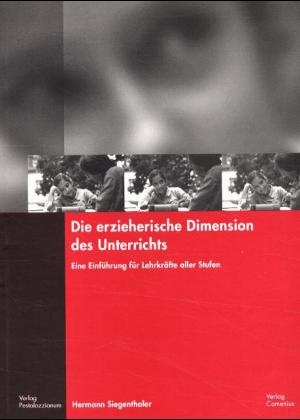 Die erzieherische Dimension des Unterrichts - Hermann Siegenthaler