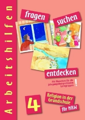 fragen - suchen - entdecken. Religion in der Grundschule / Religion in der Grundschule f&uuml;r NRW. Arbeitshilfen 4 - Angelika Dott, Ursula Heilmeier, Barbara Ort, Angelika Paintner, Ludwig Rendle, Ludwig Sauter, Josef Schwaller, Ulla Heitmeier, Margot Leder, Doris Friemel