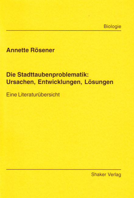 Die Stadttaubenproblematik: Ursachen, Entwicklungen, L&ouml;sungen - Annette R&ouml;sener