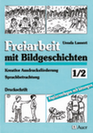 Freiarbeit mit Bildgeschichten, Klasse 1/2 - Ursula Lassert