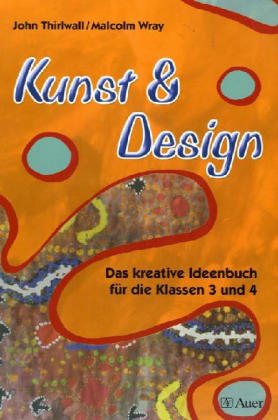 Das kreative Ideenbuch f&uuml;r die Klassen 3 und 4 - John Thirlwall
