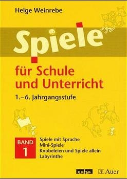 Spiele f&uuml;r Schule und Unterricht - Helge Weinrebe