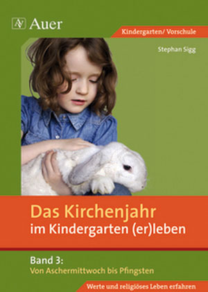 Das Kirchenjahr im Kindergarten (er)leben, Band 3