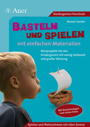 Basteln und Spielen mit einfachen Materialien - Manon Sander