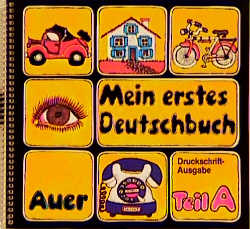 Mein erstes Deutschbuch. Hilfen für ausländische Schulkinder / Deutschbuch A