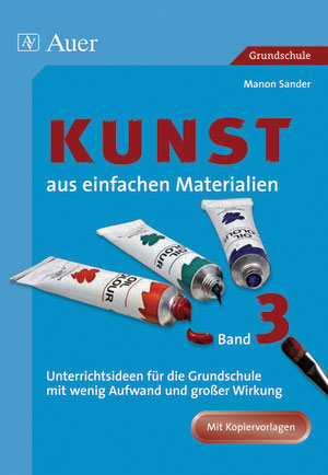 Kunst aus einfachen Materialien, Band 3 - Manon Sander