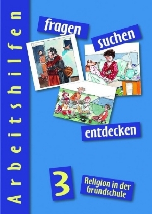 fragen - suchen - entdecken. Religion in der Grundschule / Religion in der Grundschule. Arbeitshilfen
