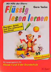 Fl&uuml;ssig lesen lernen - Ein Leseprogramm in zwei Versionen: eine f&uuml;r die Schule und eine f&uuml;r das &Uuml;ben zu Hause, Kl. 1 u. 2 - Gero Tacke