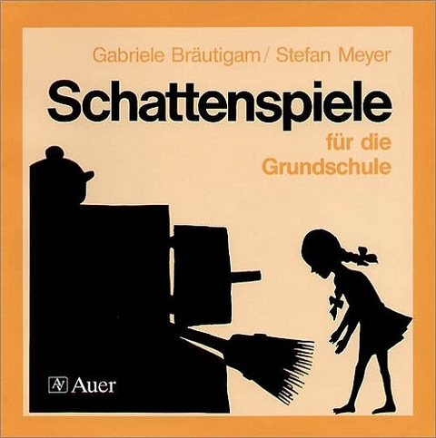 Schattenspiele f&uuml;r die Grundschule - Gabriele Br&auml;utigam