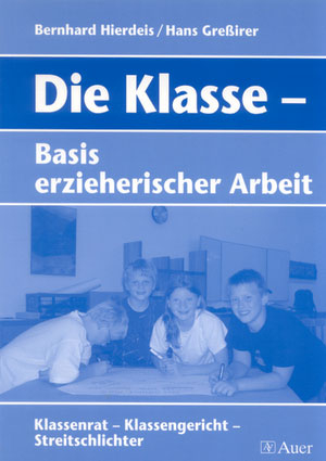Die Klasse - Basis erzieherischer Arbeit