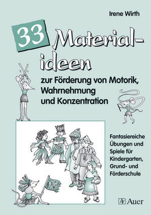33 Materialien zur F&ouml;rderung von Motorik, Wahrnehmung und Konzentration - Irene Wirth