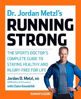 Dr. Jordan Metzl's Running Strong - Jordan D. Metzl, Claire Kowalchik