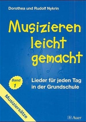 Musizieren leicht gemacht / Lieder für jeden Tag in  der Grundschule