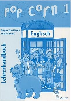 Popcorn. Ein Englischlehrwerk f&uuml;r die Grundschule in zwei Teilen / Popcorn, 1 - Brigitte Duval-Moatti, William Roche