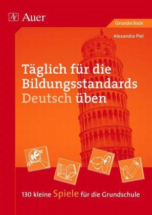 T&auml;glich f&uuml;r die Bildungsstandards Deutsch &uuml;ben - Alexandra Piel