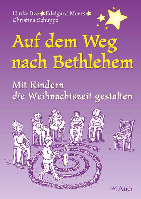 Auf dem Weg nach Bethlehem. Mit Kindern die Weihnachtszeit gestalten / Auf dem Weg nach Bethlehem (Buch) - Ulrike Itze, Edelgard Moers, Christina Schuppe