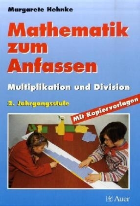 Mathematik zum Anfassen. Materialien für einen handlungsorientierten und differenzierten Unterricht