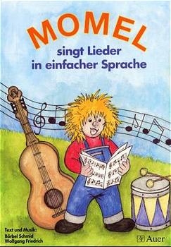 Momel singt Lieder in einfacher Sprache. Für den Musikunterricht in Förder- und Grundschule